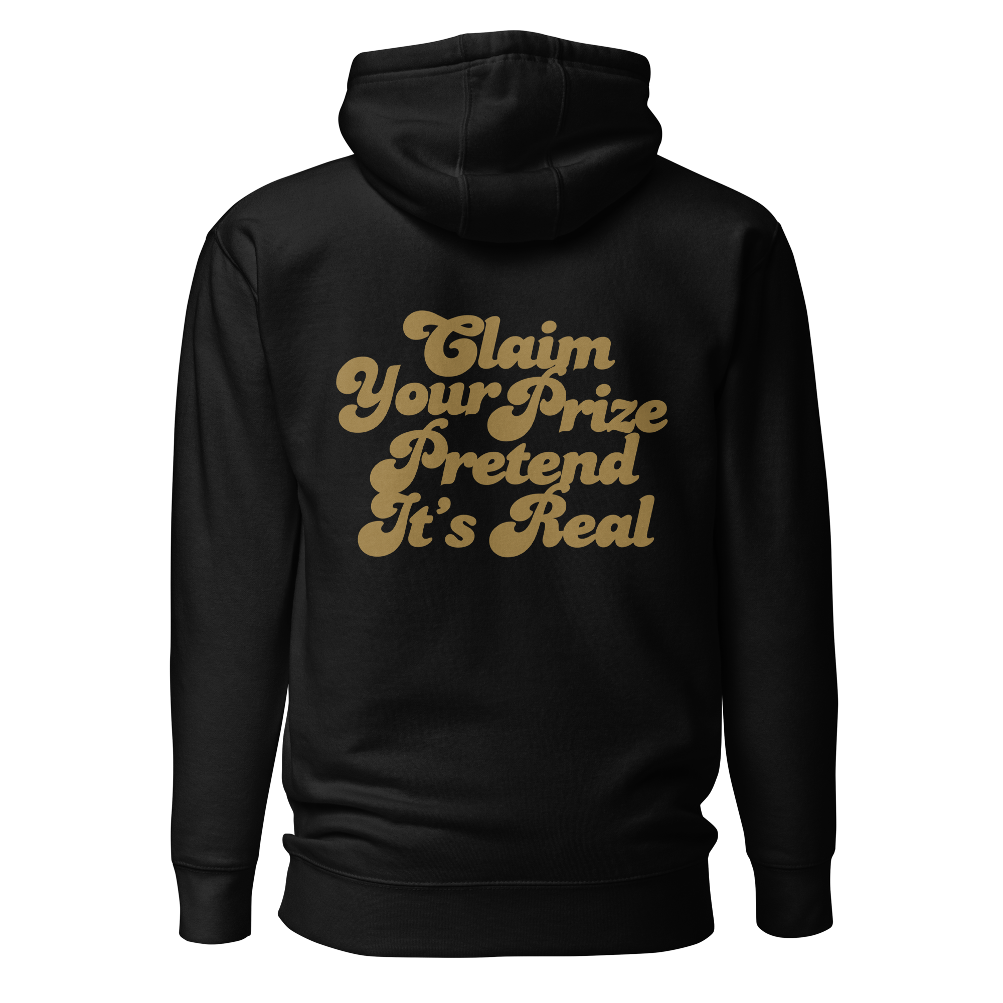 Claim Your Prize Pretend It's Real Unisex Hoodie