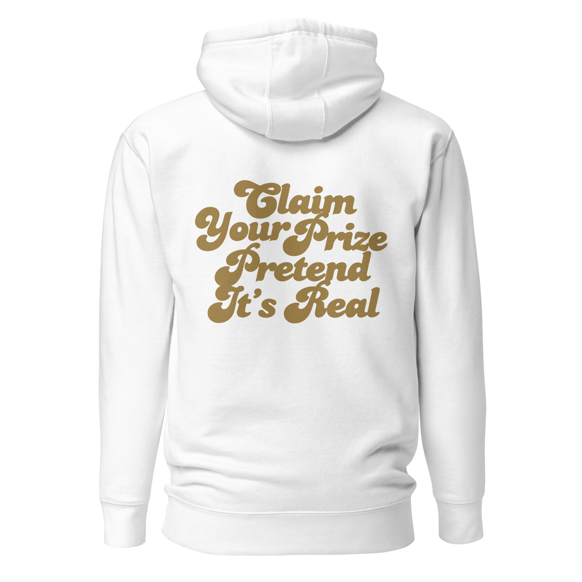 Claim Your Prize Pretend It's Real Unisex Hoodie